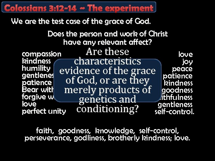 Colossians 3: 12 -14 ~ The experiment We are the test case of the