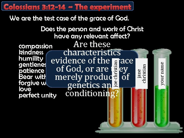 jane christian joe christian We are the test case of the grace of God.