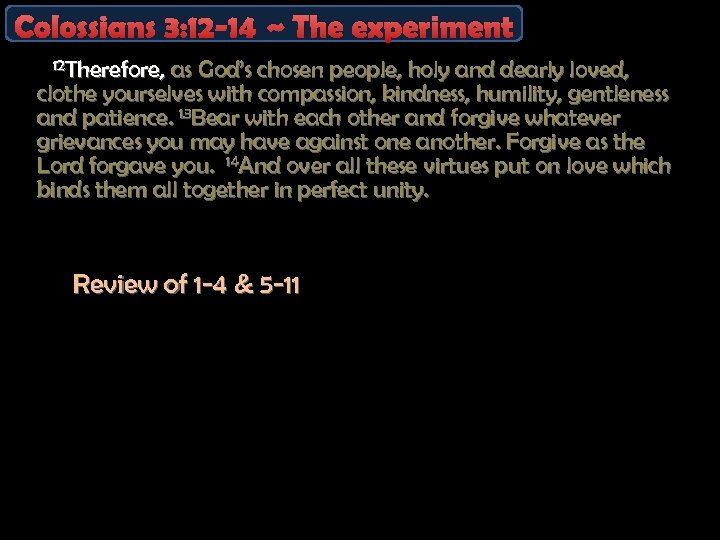 Colossians 3: 12 -14 ~ The experiment 12 Therefore, as God’s chosen people, holy