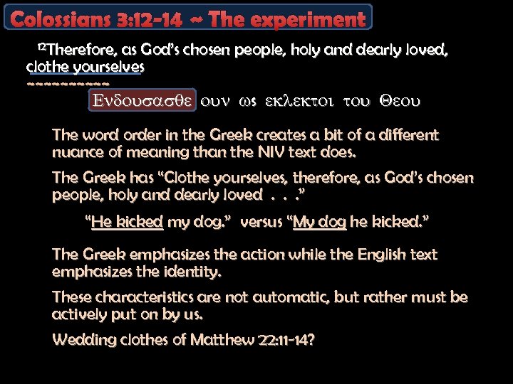 Colossians 3: 12 -14 ~ The experiment 12 Therefore, as God’s chosen people, holy