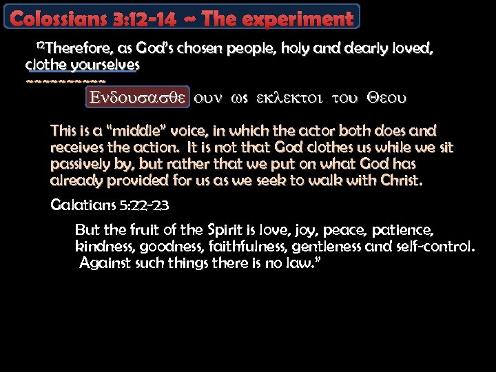 Colossians 3: 12 -14 ~ The experiment 12 Therefore, as God’s chosen people, holy