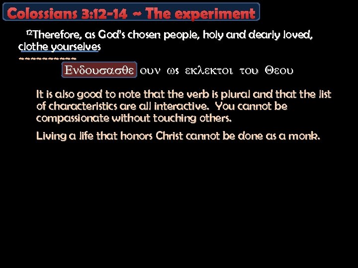 Colossians 3: 12 -14 ~ The experiment 12 Therefore, as God’s chosen people, holy