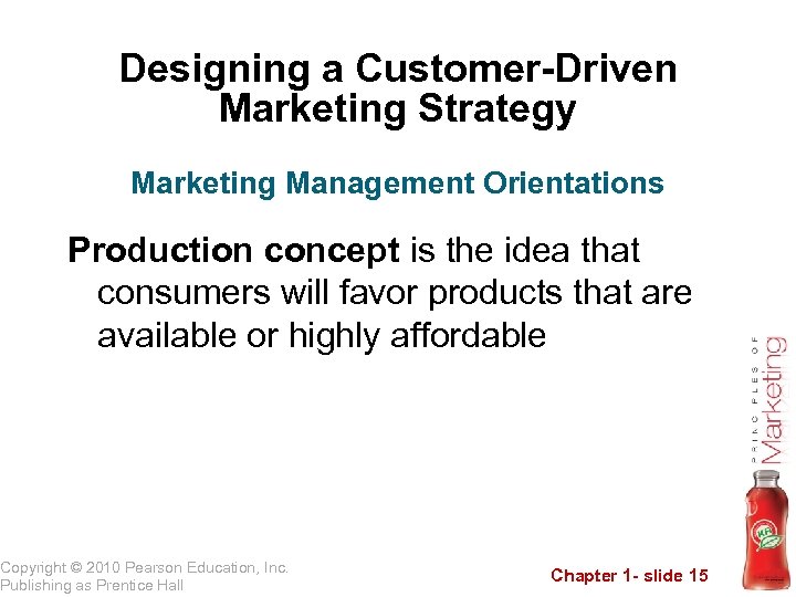Designing a Customer-Driven Marketing Strategy Marketing Management Orientations Production concept is the idea that
