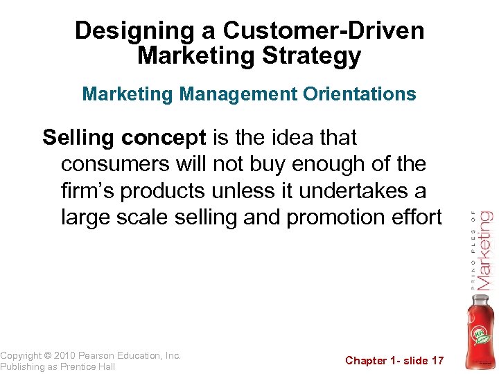 Designing a Customer-Driven Marketing Strategy Marketing Management Orientations Selling concept is the idea that