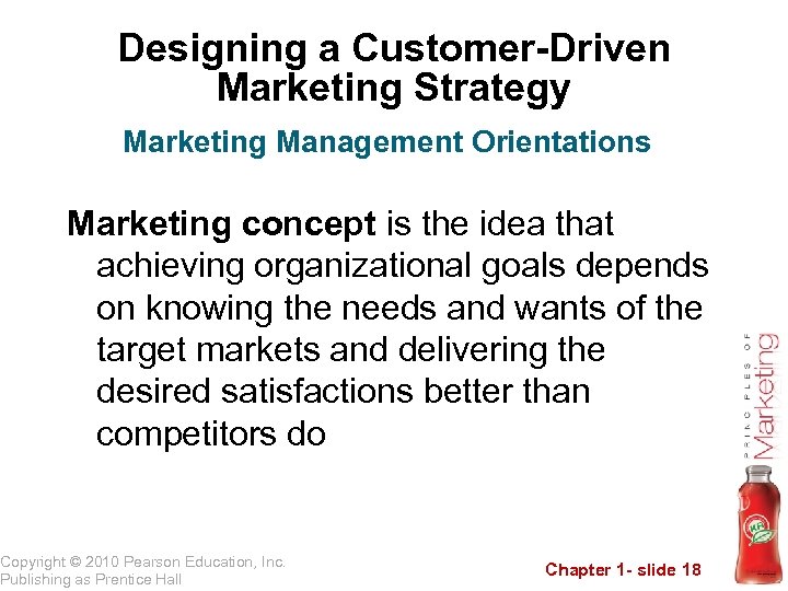 Designing a Customer-Driven Marketing Strategy Marketing Management Orientations Marketing concept is the idea that