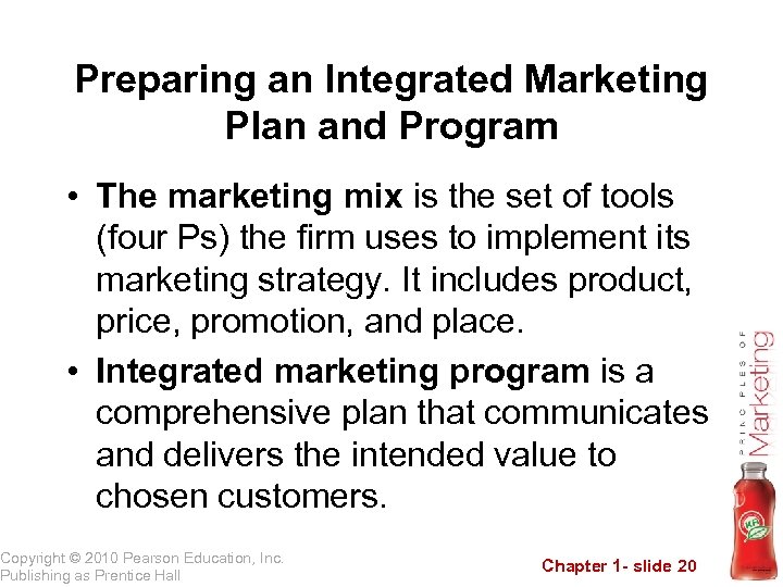 Preparing an Integrated Marketing Plan and Program • The marketing mix is the set