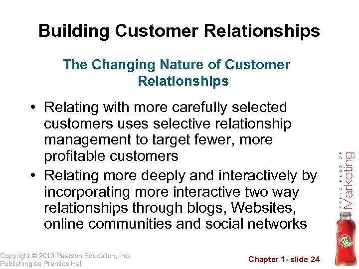 Building Customer Relationships The Changing Nature of Customer Relationships • Relating with more carefully