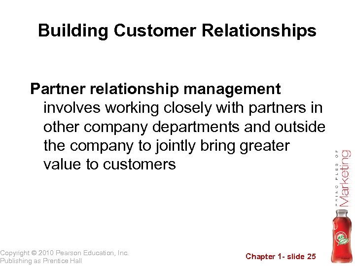 Building Customer Relationships Partner relationship management involves working closely with partners in other company