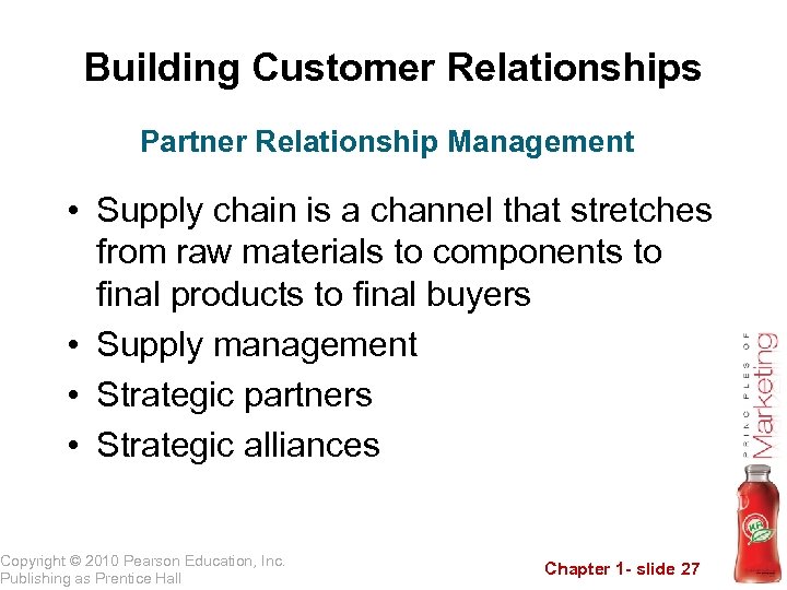 Building Customer Relationships Partner Relationship Management • Supply chain is a channel that stretches