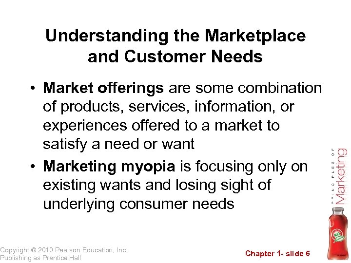 Understanding the Marketplace and Customer Needs • Market offerings are some combination of products,