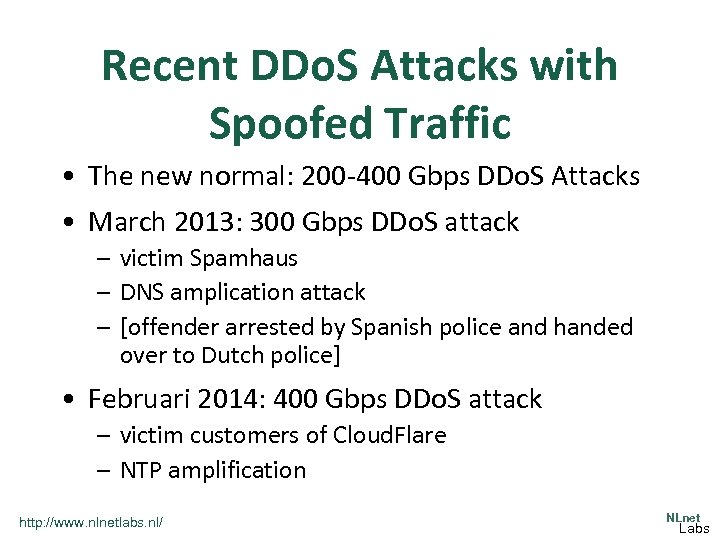Recent DDo. S Attacks with Spoofed Traffic • The new normal: 200 -400 Gbps