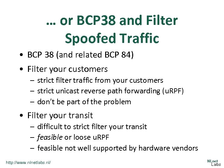… or BCP 38 and Filter Spoofed Traffic • BCP 38 (and related BCP