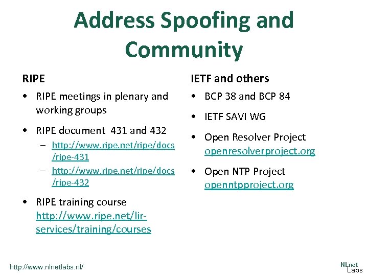 Address Spoofing and Community RIPE IETF and others • RIPE meetings in plenary and