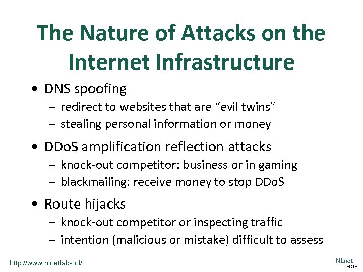 The Nature of Attacks on the Internet Infrastructure • DNS spoofing – redirect to