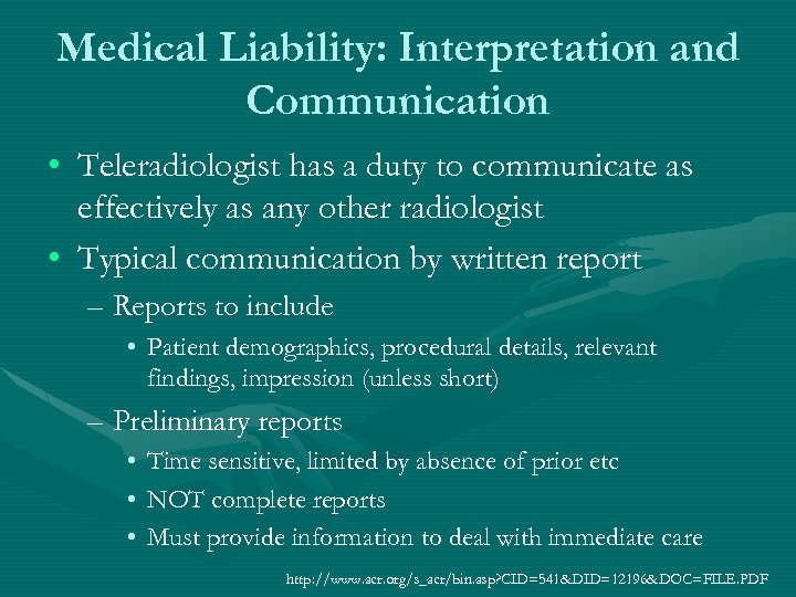 Medical Liability: Interpretation and Communication • Teleradiologist has a duty to communicate as effectively