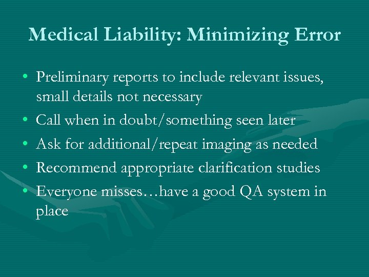 Medical Liability: Minimizing Error • Preliminary reports to include relevant issues, small details not