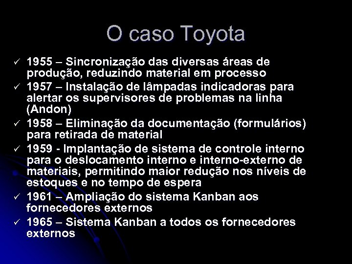 O caso Toyota ü ü ü 1955 – Sincronização das diversas áreas de produção,