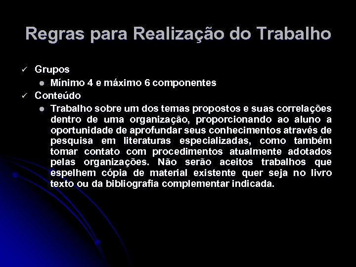 Regras para Realização do Trabalho ü ü Grupos l Mínimo 4 e máximo 6