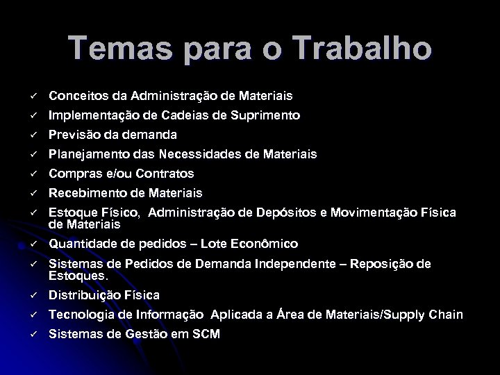 Temas para o Trabalho ü Conceitos da Administração de Materiais ü Implementação de Cadeias