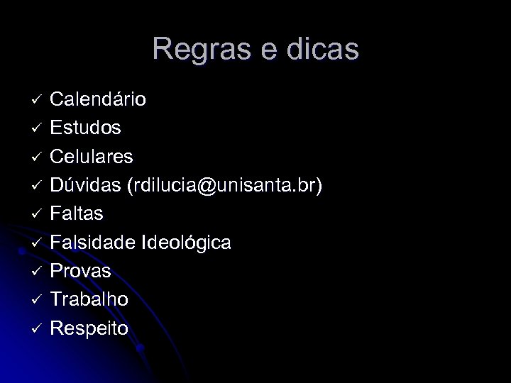 Regras e dicas ü ü ü ü ü Calendário Estudos Celulares Dúvidas (rdilucia@unisanta. br)