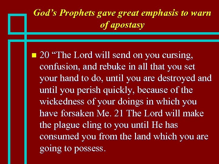 God’s Prophets gave great emphasis to warn of apostasy n 20 “The Lord will