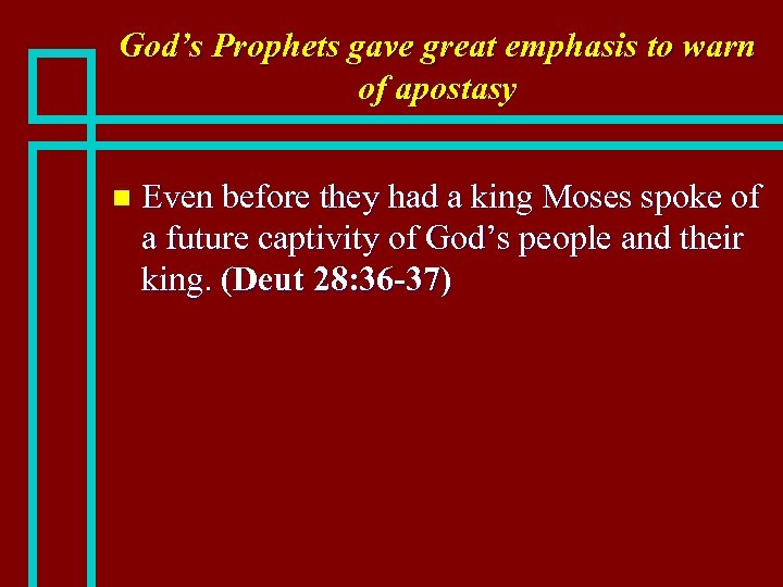 God’s Prophets gave great emphasis to warn of apostasy n Even before they had