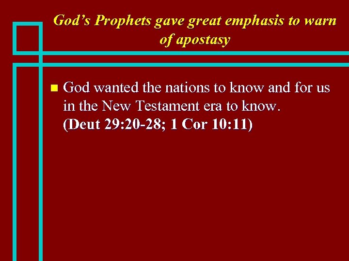 God’s Prophets gave great emphasis to warn of apostasy n God wanted the nations