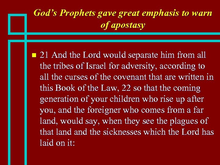 God’s Prophets gave great emphasis to warn of apostasy n 21 And the Lord