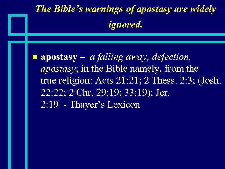 The Bible’s warnings of apostasy are widely ignored. n apostasy – a falling away,