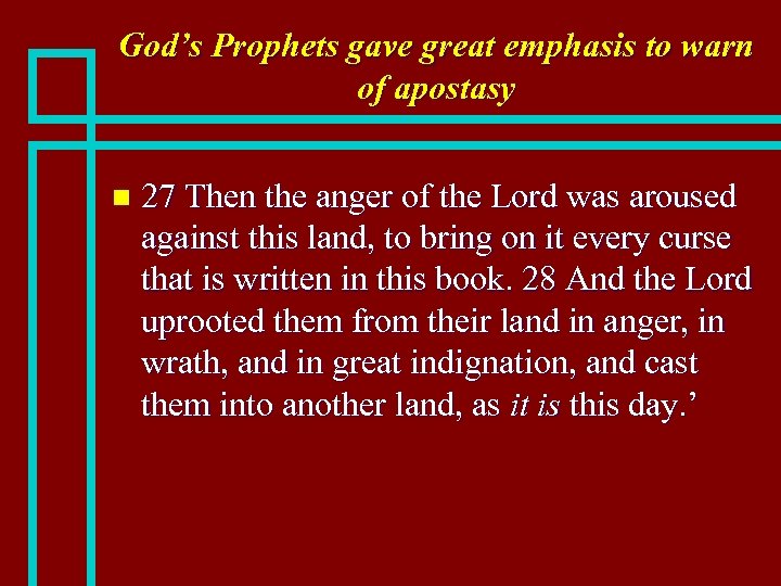 God’s Prophets gave great emphasis to warn of apostasy n 27 Then the anger