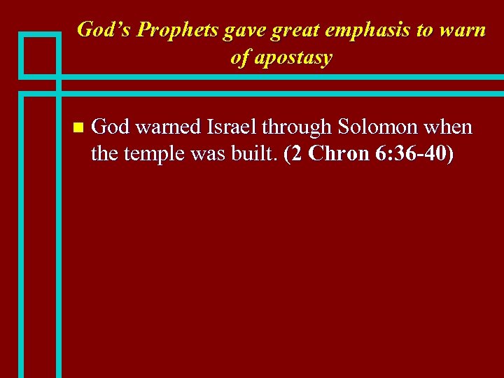 God’s Prophets gave great emphasis to warn of apostasy n God warned Israel through