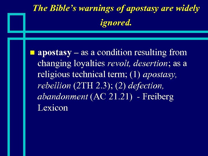 The Bible’s warnings of apostasy are widely ignored. n apostasy – as a condition