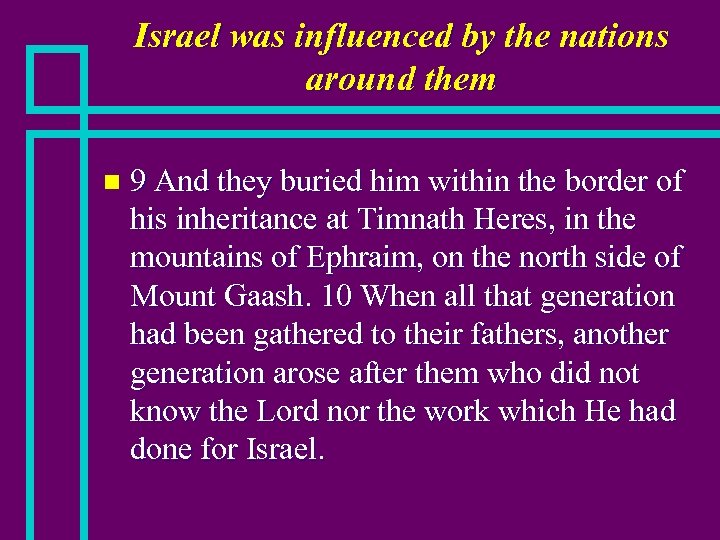 Israel was influenced by the nations around them n 9 And they buried him