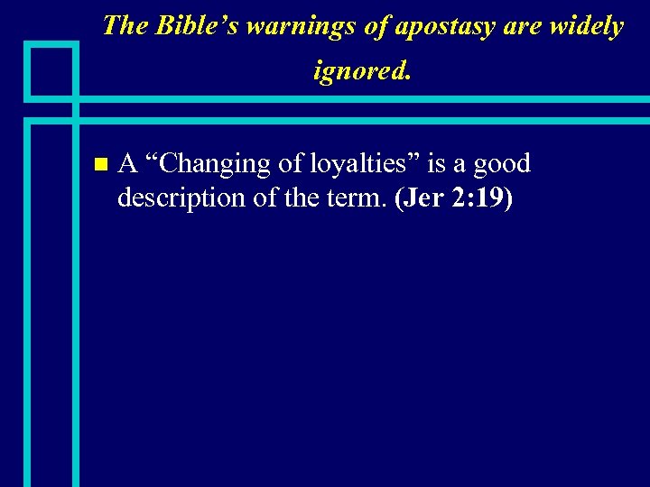 The Bible’s warnings of apostasy are widely ignored. n A “Changing of loyalties” is