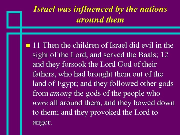 Israel was influenced by the nations around them n 11 Then the children of