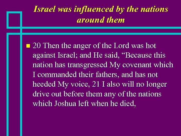 Israel was influenced by the nations around them n 20 Then the anger of