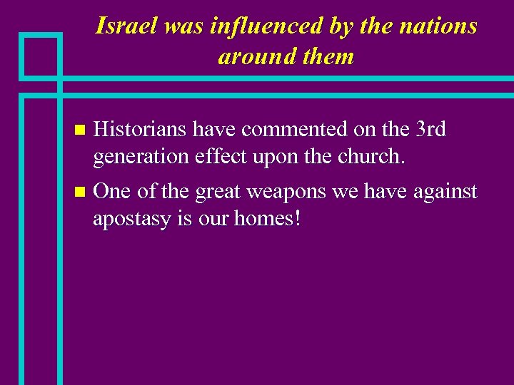 Israel was influenced by the nations around them Historians have commented on the 3