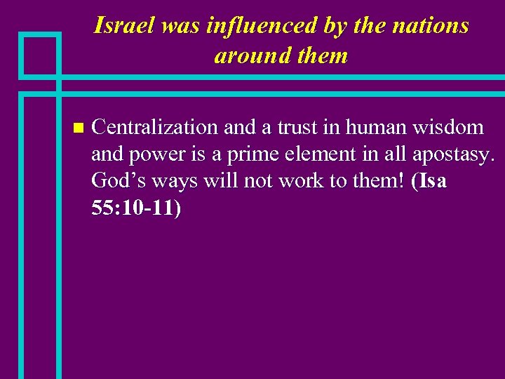 Israel was influenced by the nations around them n Centralization and a trust in