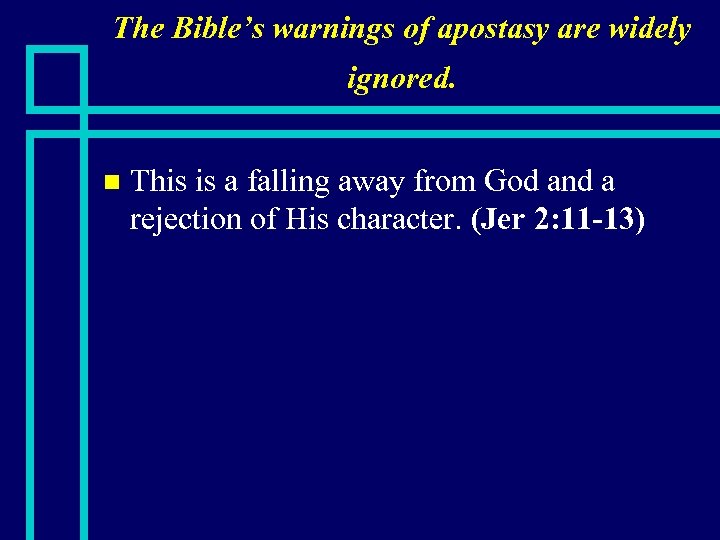 The Bible’s warnings of apostasy are widely ignored. n This is a falling away