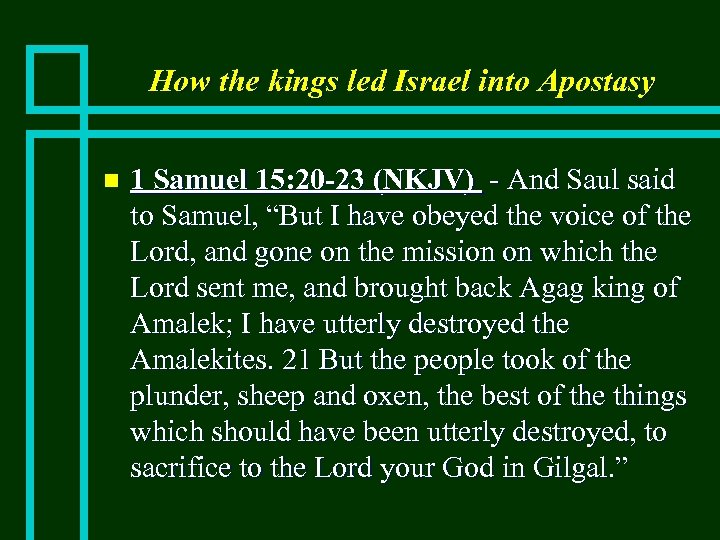 How the kings led Israel into Apostasy n 1 Samuel 15: 20 -23 (NKJV)