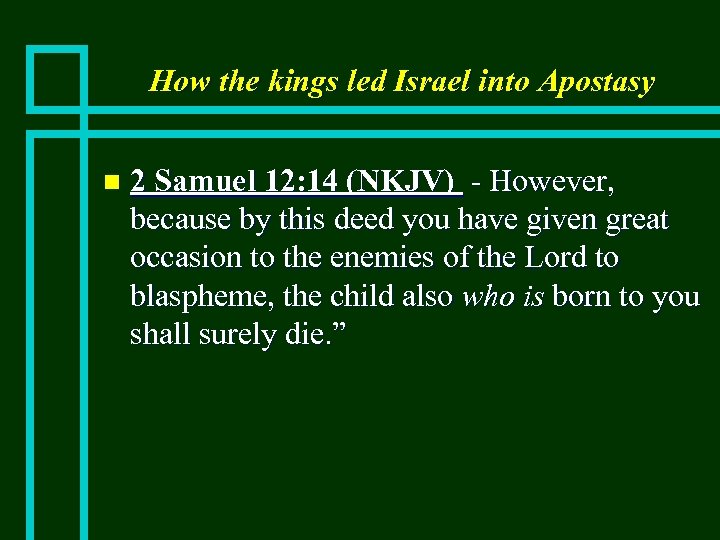 How the kings led Israel into Apostasy n 2 Samuel 12: 14 (NKJV) -