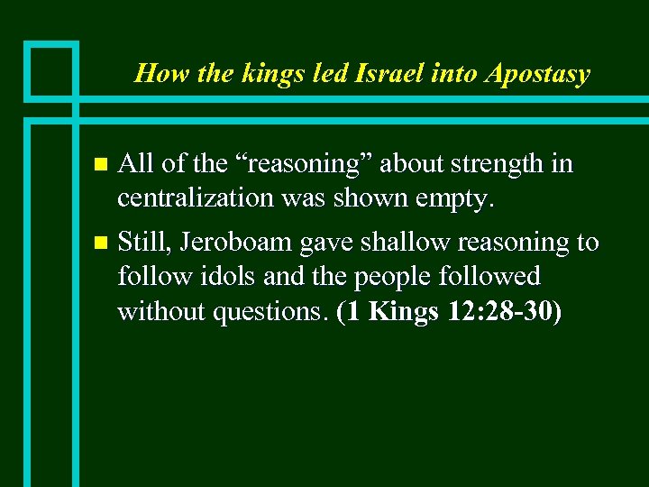 How the kings led Israel into Apostasy All of the “reasoning” about strength in