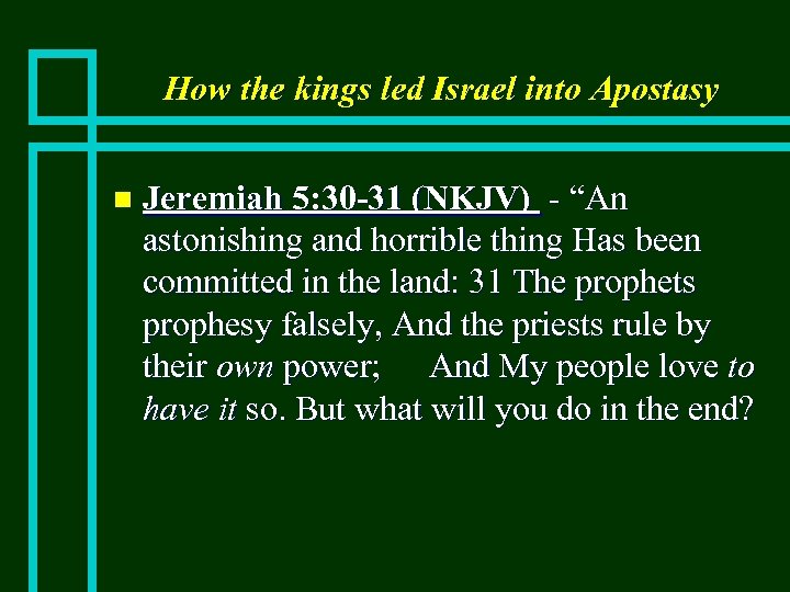 How the kings led Israel into Apostasy n Jeremiah 5: 30 -31 (NKJV) -