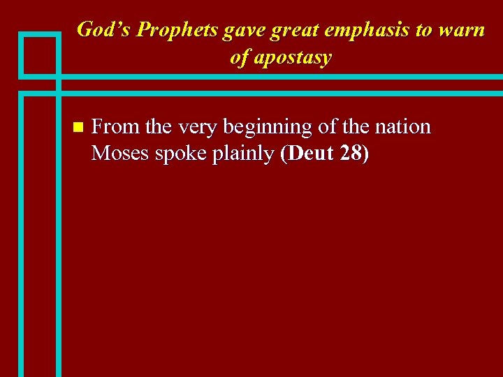 God’s Prophets gave great emphasis to warn of apostasy n From the very beginning