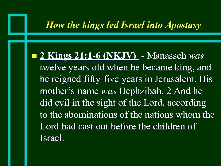 How the kings led Israel into Apostasy n 2 Kings 21: 1 -6 (NKJV)