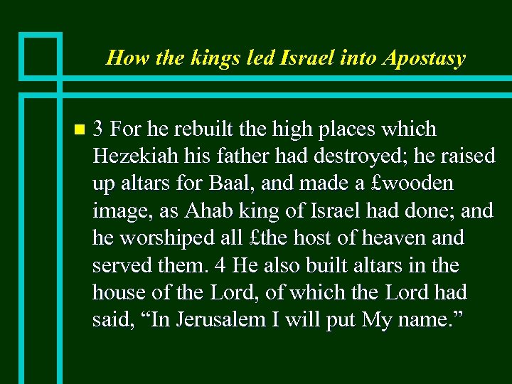 How the kings led Israel into Apostasy n 3 For he rebuilt the high