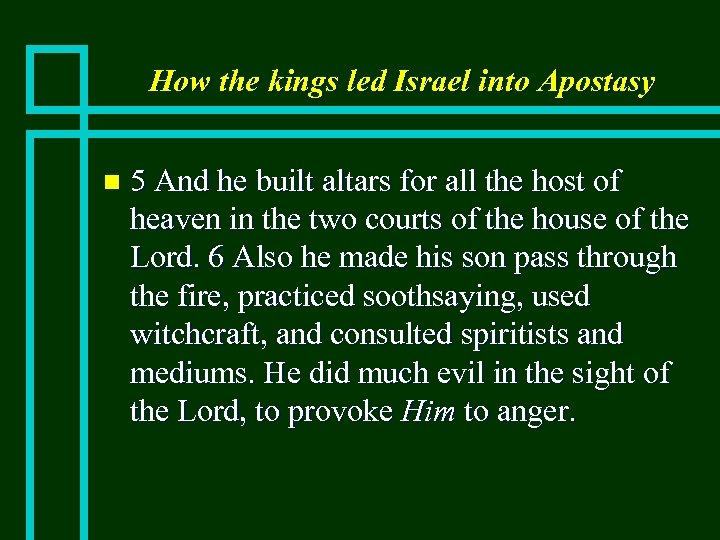 How the kings led Israel into Apostasy n 5 And he built altars for