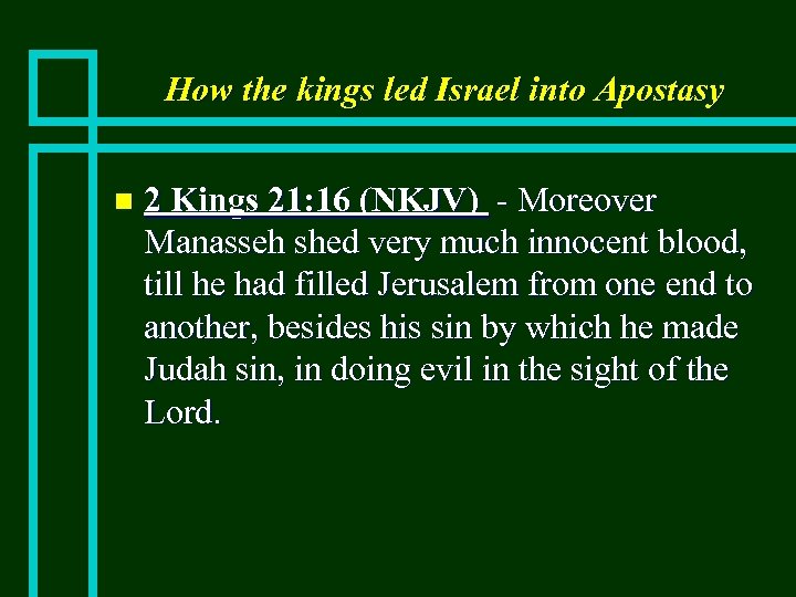 How the kings led Israel into Apostasy n 2 Kings 21: 16 (NKJV) -