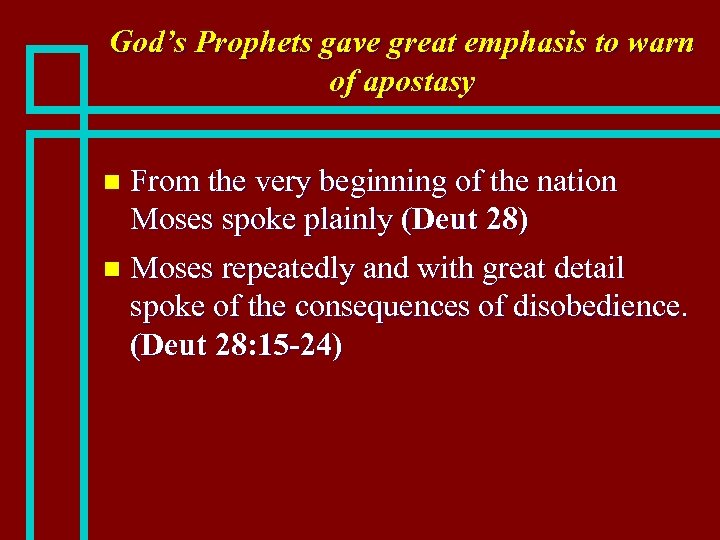 God’s Prophets gave great emphasis to warn of apostasy From the very beginning of