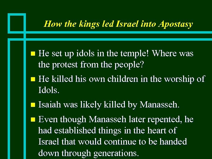 How the kings led Israel into Apostasy He set up idols in the temple!